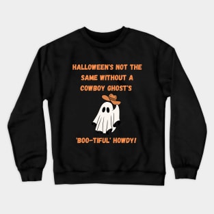 Halloween's not the same without a cowboy ghost's 'Boo-tiful' howdy! Halloween Crewneck Sweatshirt